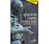 Ignacio De Loyola, Nunca Solo - Rodríguez Olaizola, José María Rodríguez Olaizola, José María (Auteur)
