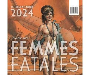 IGNACIO NOÉ: FEMMES FATALES 2024: Jahreskalender 2024