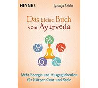Ignacja Glebe K Das kleine Buch vom Ayurveda: Mehr Energie und Ausgeglic (Poche)