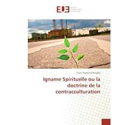 Igname Spirituelle ou la doctrine de la contracculturation