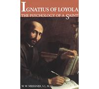 Ignatius of Loyola: The Psychology of a Saint