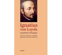 Ignatius von Loyola Geistliche Übungen: Nach dem spanischen Autograph (Relié)