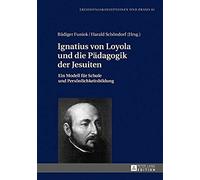 Ignatius Von Loyola Und Die Pädagogik Der Jesuiten