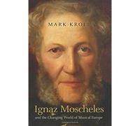 Ignaz Moscheles and the Changing World of Musical Europe - [Version Originale] Inconnu (Auteur)