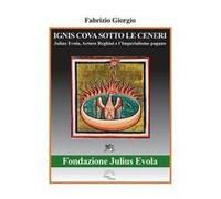 Ignis Cova Sotto Le Ceneri. Julius Evola, Arturo Reghini E L'imperialismo Pagano