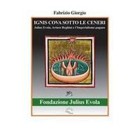 Ignis Cova Sotto Le Ceneri. Julius Evola, Arturo Reghini E L'imperialismo Pagano