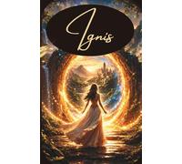 Ignis - Die Tochter der Flammen: Ein Epischer Romantasy Roman über Drachen, Magie und eine verfluchte Liebe zwischen Welten