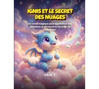 Ignis et le Secret des Nuages: Un conte magique pour apprivoiser ses émotions et découvrir la force de sa différence