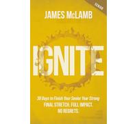 Ignite: 30 Days to Finish Your Senior Year Strong: Final Stretch. Full Impact. No Regrets.