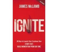 Ignite: Start Fast. Build Momentum From Day One Paperback Book By James Mclamb