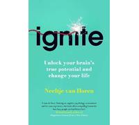 Ignite: Unlock your Brain’s potential with the Science of Habits, Focus, and Emotional Resilience