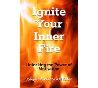 Ignite Your Inner Fire: Unlocking the Power of Motivation