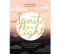 Ignite Your Light by Jolene Hart Jolene Hart (Auteur)