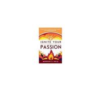 Ignite Your Passion: A Blueprint For Finding Your Dream Career And Creating A Joyful Life