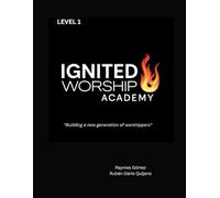 IGNITED WORSHIP ACADEMY -ENGLISh - Level 1: "Building a new generation of worshippers"