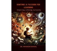 Igniting A Passion For Learning: Inspiring Lifelong Curiosity