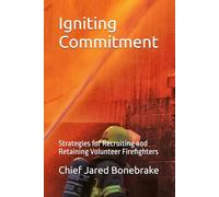 Igniting Commitment: Strategies for Recruiting and Retaining Volunteer Firefighters