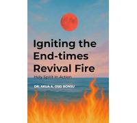 Igniting the End-times Revival Fire: Holy Spirit in Action