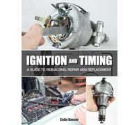 Ignition and Timing: A Guide to Rebuilding, Repair and Replacement