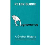 Ignorance: A Global History