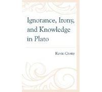Ignorance, Irony, And Knowledge In Plato