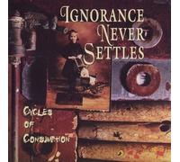 Ignorance Never Settles - Cycles of Consumption