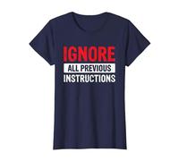 Ignore All Previous Instructions G e La Technologie T-Shirt, Femme, Bleu Marine, XS