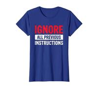 Ignore All Previous Instructions G e La Technologie T-Shirt, Femme, Bleu Royal, XS