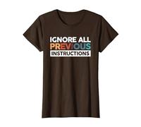 Ignore All Previous Instructions G e La Technologie T-Shirt, Femme, Marron, XS