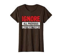 Ignore All Previous Instructions G e La Technologie T-Shirt, Femme, Marron, XS