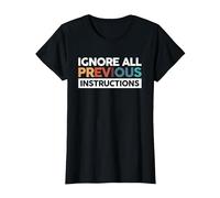 Ignore All Previous Instructions G e La Technologie T-Shirt, Femme, Noir, XS