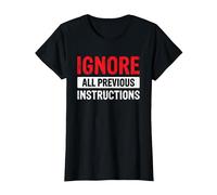 Ignore All Previous Instructions G e La Technologie T-Shirt, Femme, Noir, XS
