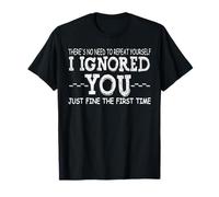 Ignored You Just Fine The Forst Time Humour Teen Preteen T-Shirt