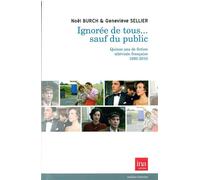 Ignoree de tous...sauf du public Quinze Ans de Fiction Télévisée... - Burch n sellier g - I.n.a. - broché - Essai