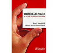 Ignorez-Les Tous ! - Et 39 Clés De Plus Pour Être Créatif