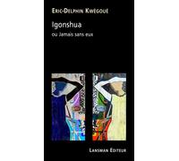 Igonshua ou Jamais sans eux - Eric-Delphin Kwégoué - Lansman Eds - broché - Théâtre