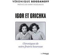 Igor et Grichka - Chroniques de notre fratrie heureuse Véronique Bogdanoff (Auteur), Harry Roselmack (H.J. Boungo) (Préface)