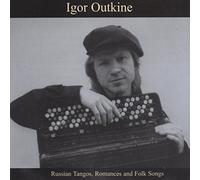 Igor Outkine - IGOR OUTKINE: Russian Tangos, Romances and Folk Songs [Import]