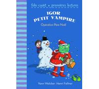 Igor petit vampire : Opération Père Noël - FOLIO CADET PREMIERES LECTURES - de 6 à 7 ans