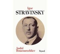 Igor Stravinsky - André Boucourechliev - Fayard - broché - Biographie