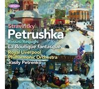 Stravinsky: Petrushka, Rossini/Respighi: la Boutique Fantasque