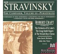 Igor Stravinsky - Stravinsky : The Composer, Volume III - Perséphone - Symphonies of Wind Instruments / Concertino for Twelve Instruments / Zvezdoliki / Octet for Wind Instruments