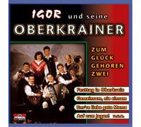 Igor und Seine Oberkrainer - Zum Glück Gehören Zwei