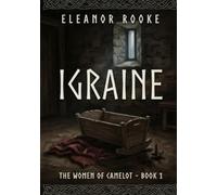 Igraine: The Women of Camelot - Book 1