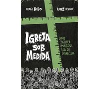 Igreja sob medida - Como escolher uma igreja à luz do Evangelho - Luiz Henrique - Thomas Nelson Brasil - ebook (ePub) - Livre