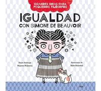 Igualdad con Simone de Beauvoir (Grandes ideas para pequeños filósofos)