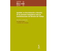 Igualdad, no discriminación y derechos de las personas trabajadoras ante las transformaciones del Derecho del Trabajo