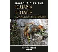 Iguana iguana. L’oro della città perduta. Nuova ediz.