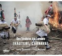 Ihauteri, carnaval - des tenebres a la lumiere