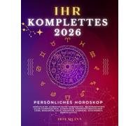 Ihr Komplettes Persönliches Horoskop Für 2026: Monatliche astrologische Vorhersagen für jedes Sternzeichen der Astrologie - Liebe, Romantik, Geld, Finanzen, Karriere, Gesundheit, Spiritualität.